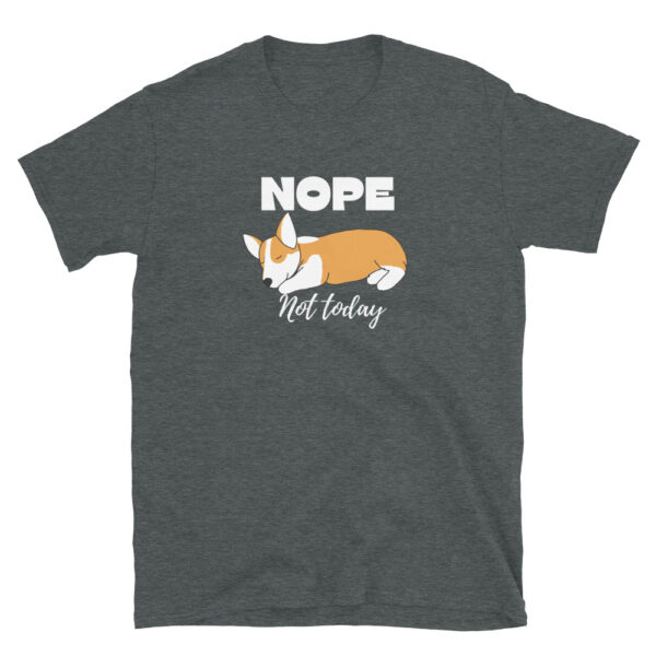 Nope Not Today Corgi Short-Sleeve Unisex T-Shirt - Image 5